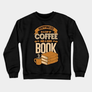 Happiness Is A Cup Of Coffee And A Good Book Crewneck Sweatshirt